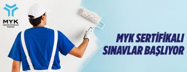 MYK sertifikalı sınavlar başlıyor