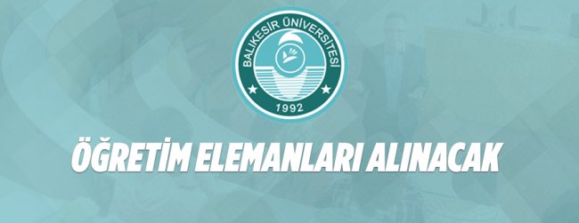 Balıkesir Üniversitesi 10 Öğretim Elemanı Alacak