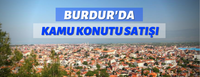 Burdur'da kamu konutu satışı