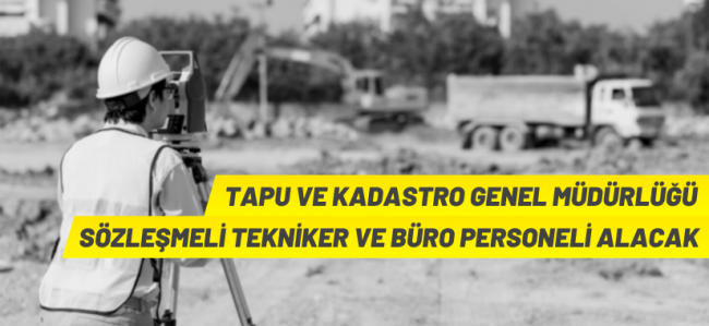 Tapu ve Kadastro Genel Müdürlüğü Sözleşmeli Personel alacak