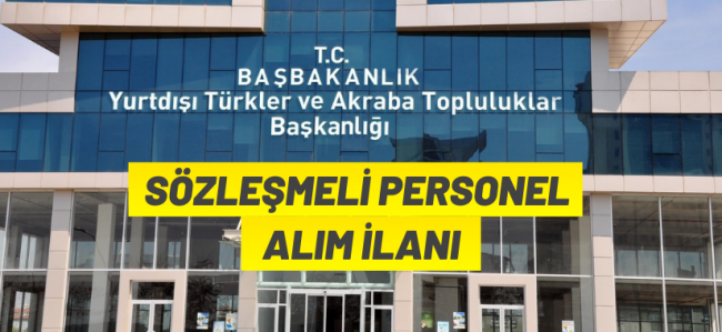 Yurtdışı Türkler ve Akraba Topluluklar Başkanlığından personel alımı