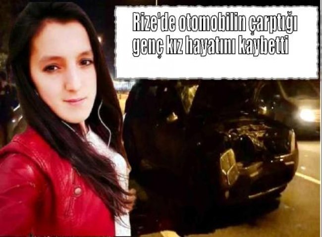 Aracın çarptığı genç kız hayatını kaybetti