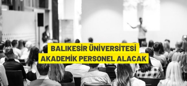 Balıkesir Üniversitesi akademik personel alım ilanı