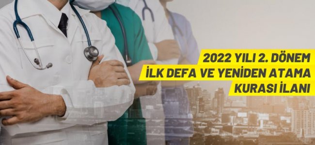 Sağlık Bakanlığı 2022 yılı 2. dönem ilk defa ve yeniden atama kurası ilanı