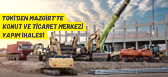 TOKİ'den konut ve ticaret merkezi yapım ihalesine davet