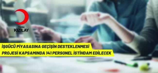 “İşgücü Piyasasına Geçişin Desteklenmesi Projesi” kapsamında personel alım ilanı