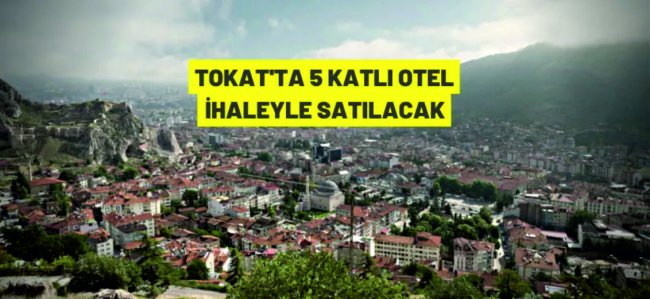 Tokat'ta otel satış ihalesi