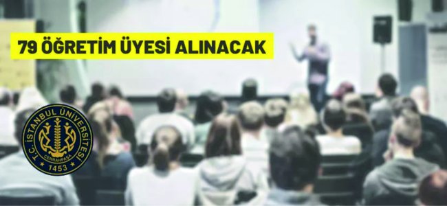 İstanbul Üniversitesi - Cerrahpaşa Rektörlüğü 79 Öğretim Üyesi alacak