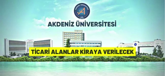 Akdeniz Üniversitesi mülkiyetindeki ticari alanlar kiraya verilecek