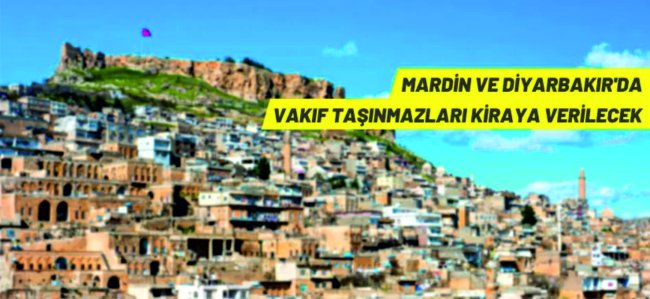 Diyarbakır ve Mardin'de Vakıf taşınmazları kiraya verilecek