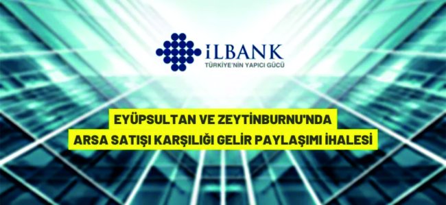 İller Bankası A.Ş.'den arsa satışı karşılığı gelir paylaşım ihalesi