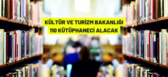 Kültür ve Turizm Bakanlığı 110 Kütüphaneci istihdam edecek