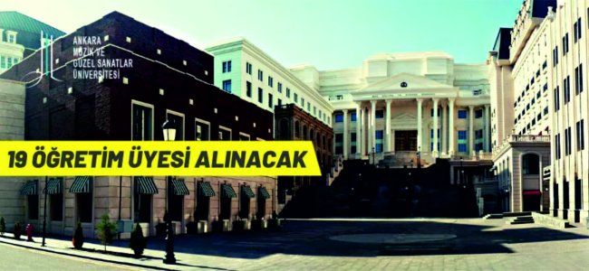 Ankara Müzik ve Güzel Sanatlar Üniversitesi 19 Öğretim Üyesi alacak