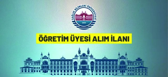 Sağlık Bilimleri Üniversitesi 553 kadroya akademisyen alacak