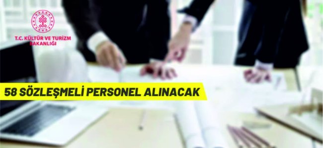 Kültür ve Turizm Bakanlığı 58 Sözleşmeli Personel alacak