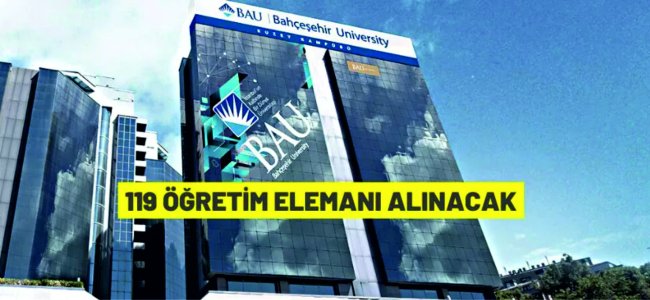 Bahçeşehir Üniversitesi 119 Öğretim Elemanı alacak