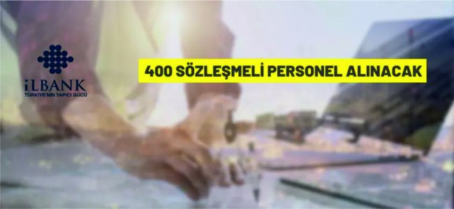 İller Bankası A.Ş. 400 Sözleşmeli Personel alacak