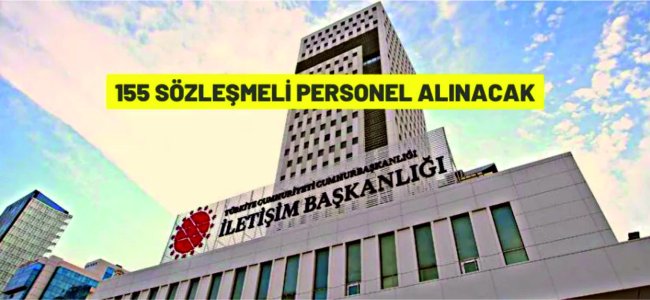 Cumhurbaşkanlığı İletişim Başkanlığı 155 Sözleşmeli Personel alacak