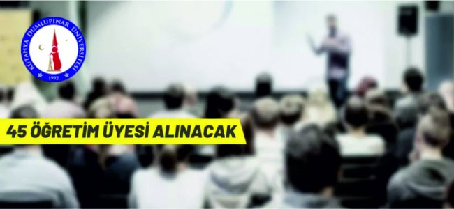 Kütahya Dumlupınar Üniversitesi 45 Öğretim Üyesi alacak