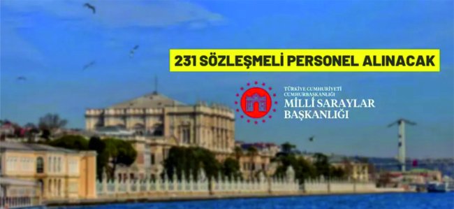 Milli Saraylar İdaresi Başkanlığı 231 sözleşmeli personel alacak