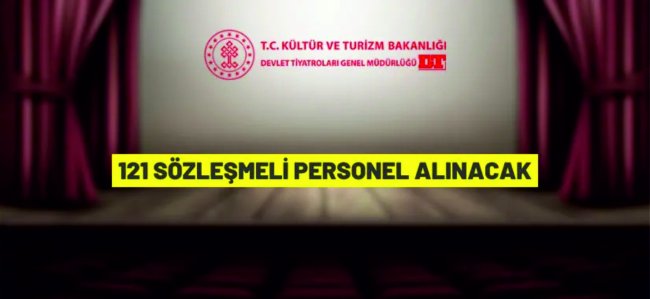 Devlet Tiyatroları Genel Müdürlüğü 121 Sözleşmeli Personel alacak