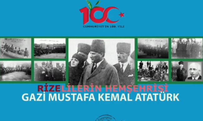 CUMHURİYET’İN 100. YILI ANISINA HEMŞEHRİMİZ ATATÜRK BÜTÜN YÖNLERİYLE ATATÜRK VE RİZE