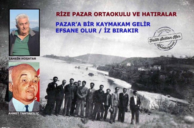 RİZE PAZAR ORTAOKULU VE HATIRALAR İLE İLÇEYE İZ BIRAKAN KAYMAKAM